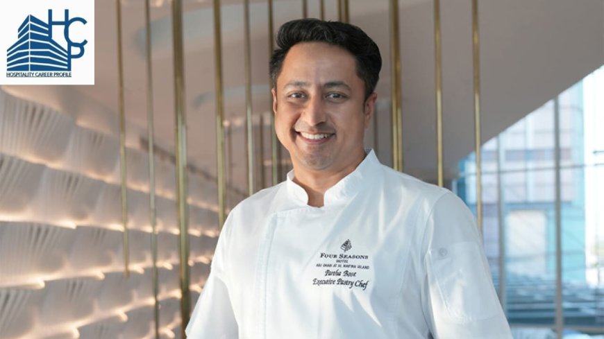 Partha Pratim Bose Joins Four Seasons Hotel Abu Dhabi as New Executive Pastry Chef