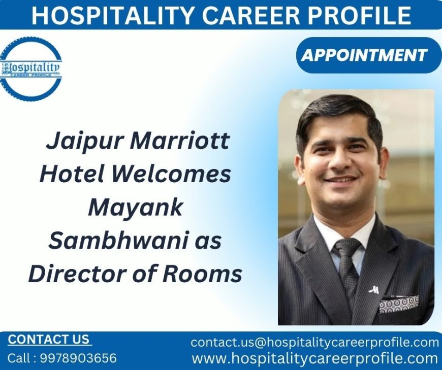 Jaipur Marriott Hotel Welcomes Mayank Sambhwani as Director of Rooms