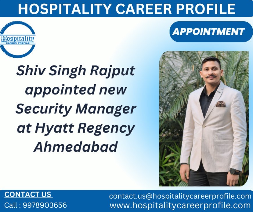 Shiv Singh Rajput appointed new Security Manager at Hyatt Regency Ahmedabad