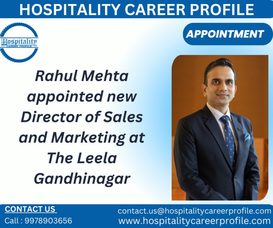 Rahul Mehta appointed new Director of Sales and Marketing at The Leela Gandhinagar