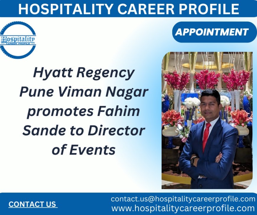 Hyatt Regency Pune Viman Nagar promotes Fahim Sande to Director of Events