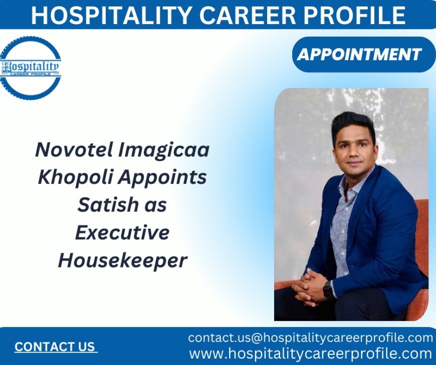 Novotel Imagicaa Khopoli Appoints Satish as Executive Housekeeper
