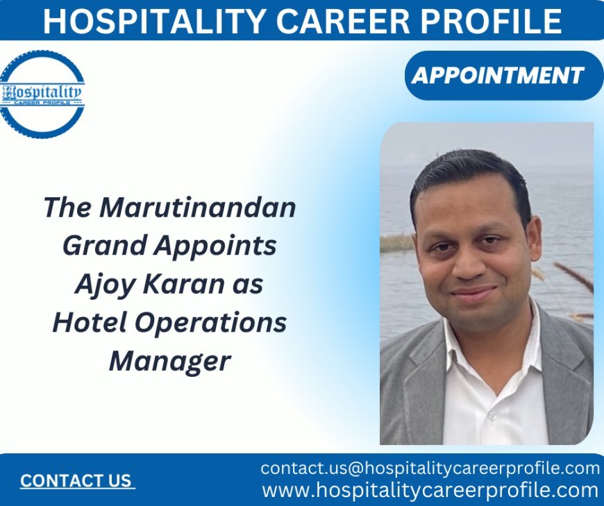 The Marutinandan Grand Appoints Ajoy Karan as Hotel Operations Manager