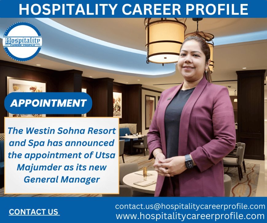 The Westin Sohna Resort and Spa has announced the appointment of Utsa Majumder as its new General Manager