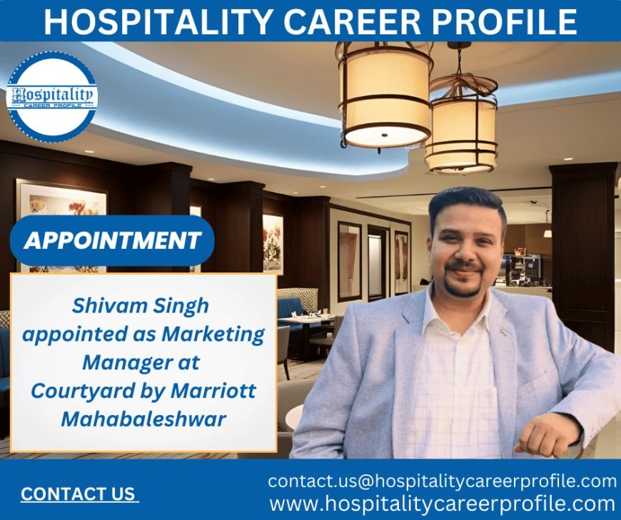 Shivam Singh appointed as Marketing Manager at Courtyard by Marriott Mahabaleshwar