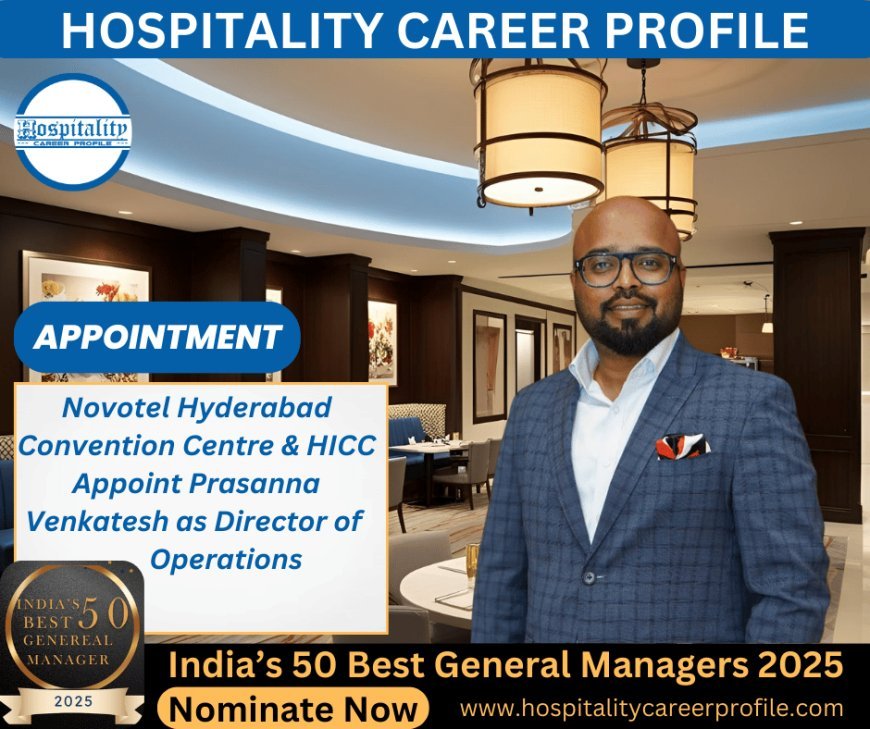 Novotel Hyderabad Convention Centre & HICC Appoint Prasanna Venkatesh as Director of Operations