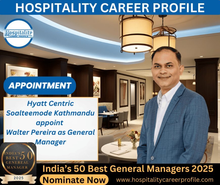 Hyatt Centric Soalteemode Kathmandu has announced the appointment of Walter Pereira as its new General Manager