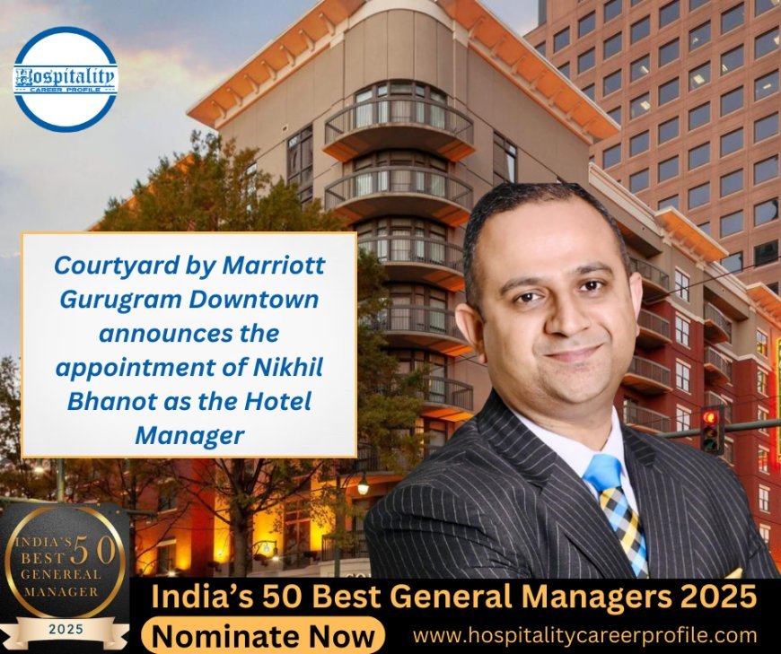 Courtyard by Marriott Gurugram Downtown announces the appointment of Nikhil Bhanot as the Hotel Manager