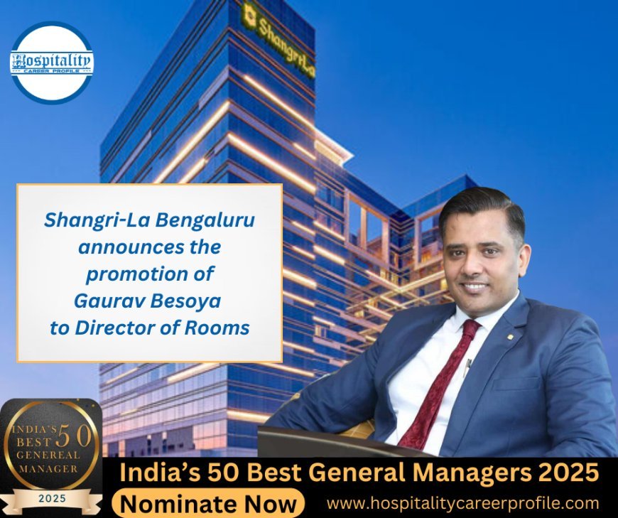 Shangri-La Bengaluru announces the promotion of Gaurav Besoya to Director of Rooms