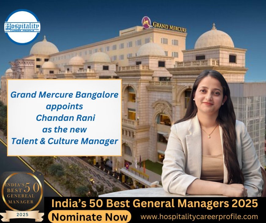 Grand Mercure Bangalore appoints Chandan Rani as the new Talent & Culture Manager