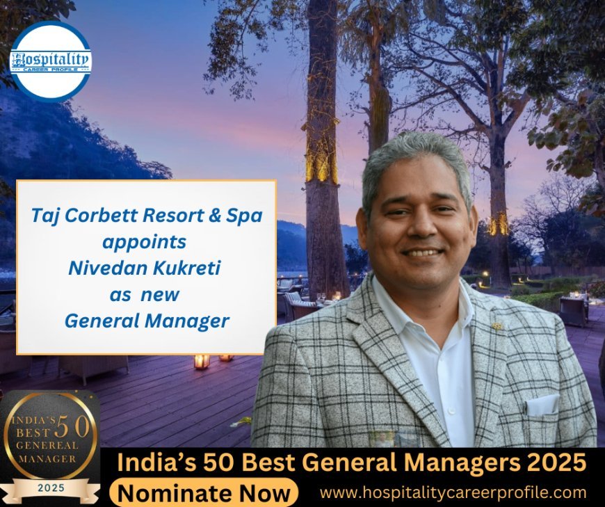 Taj Corbett Resort & Spa appoints Nivedan Kukreti as a new General Manager