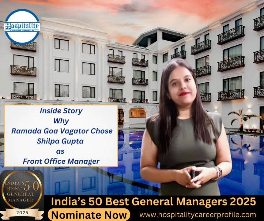 Inside Story: Why Ramada Goa Vagator Chose Shilpa Gupta as Front Office Manager