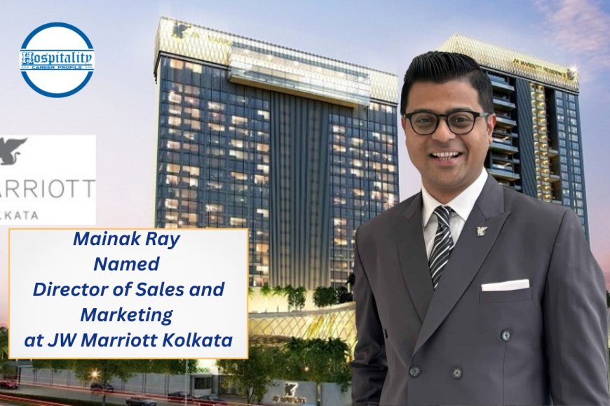 Mainak Ray Named Director of Sales and Marketing at JW Marriott Kolkata