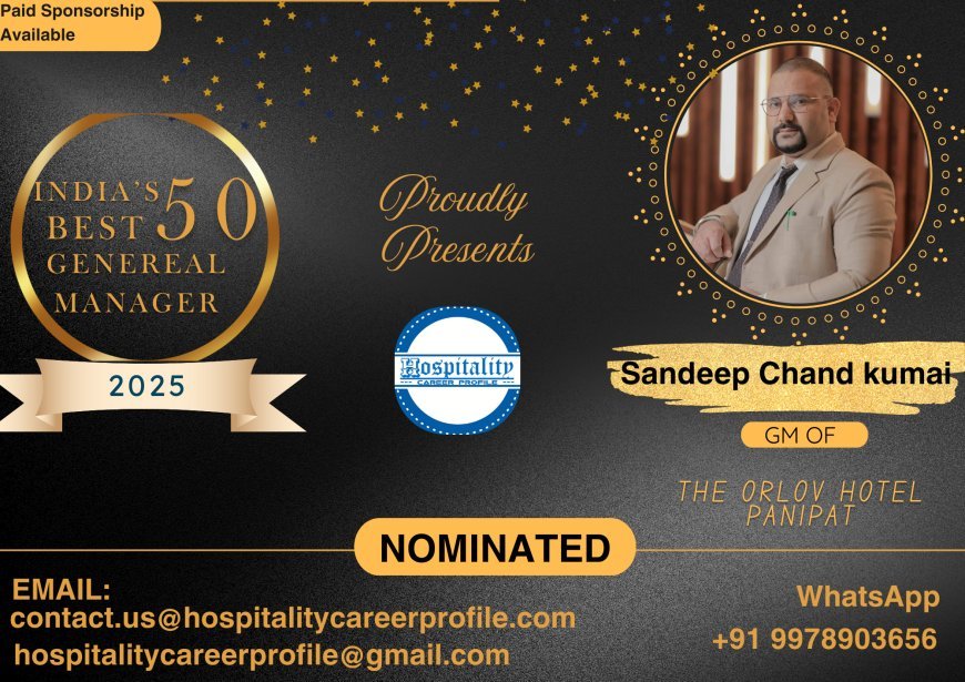 Sandeep Chand Kumai, GM of The Orlov Hotel Panipat, Nominated for India’s 50 Best General Managers 2025