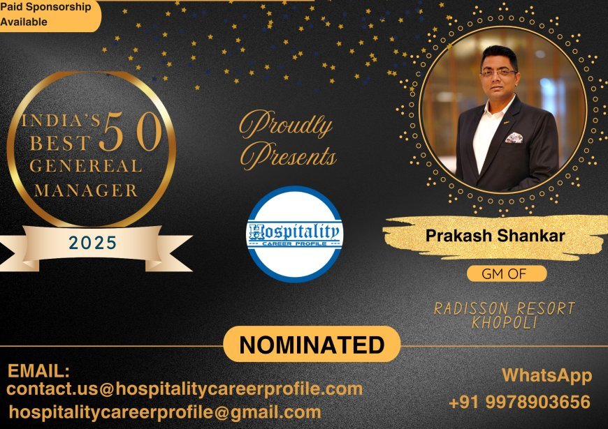Prakash Shankar, GM of Radisson Resort Khopoli, Nominated for India’s 50 Best General Managers 2025