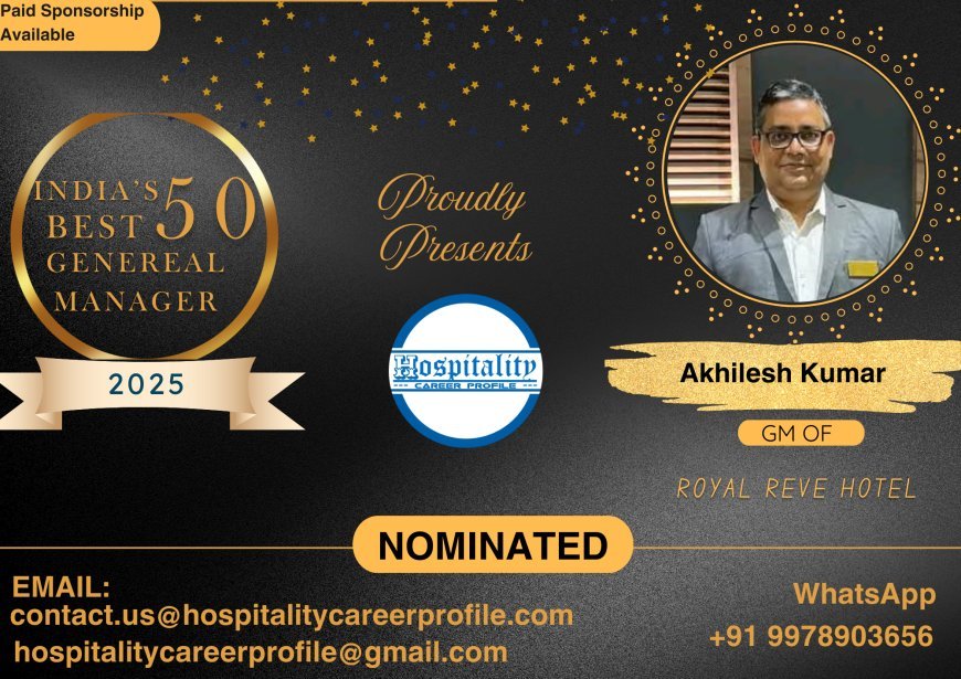 Akhilesh Kumar, GM of Royal Reve Hotel, Nominated for India’s 50 Best General Managers 2025