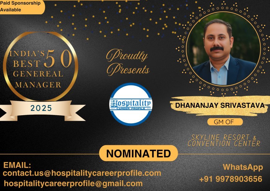Dhananjay Srivastava, GM of Skyline Resort & Convention Center, Nominated for India’s 50 Best General Managers 2025