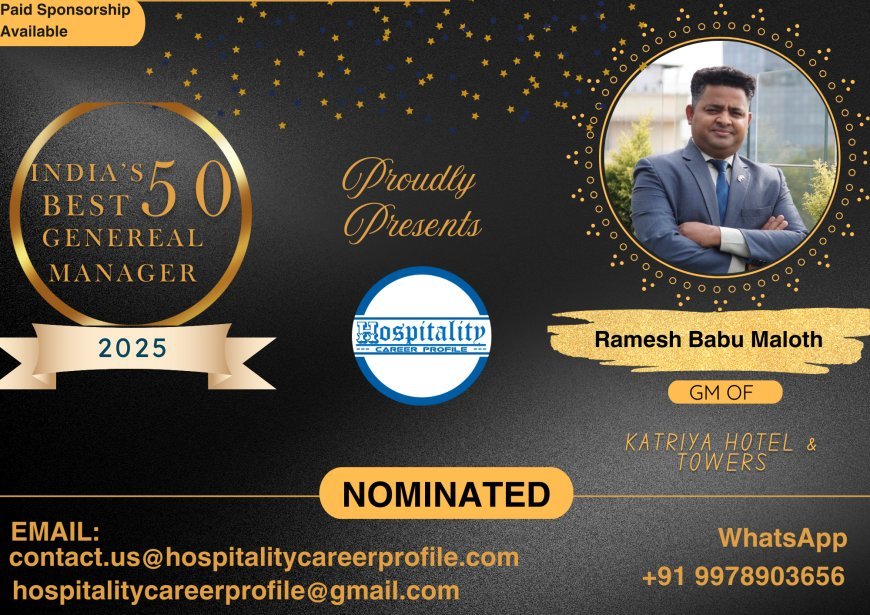 Ramesh Babu Maloth, GM of Katriya Hotel & Towers, Nominated for India’s 50 Best General Managers 2025