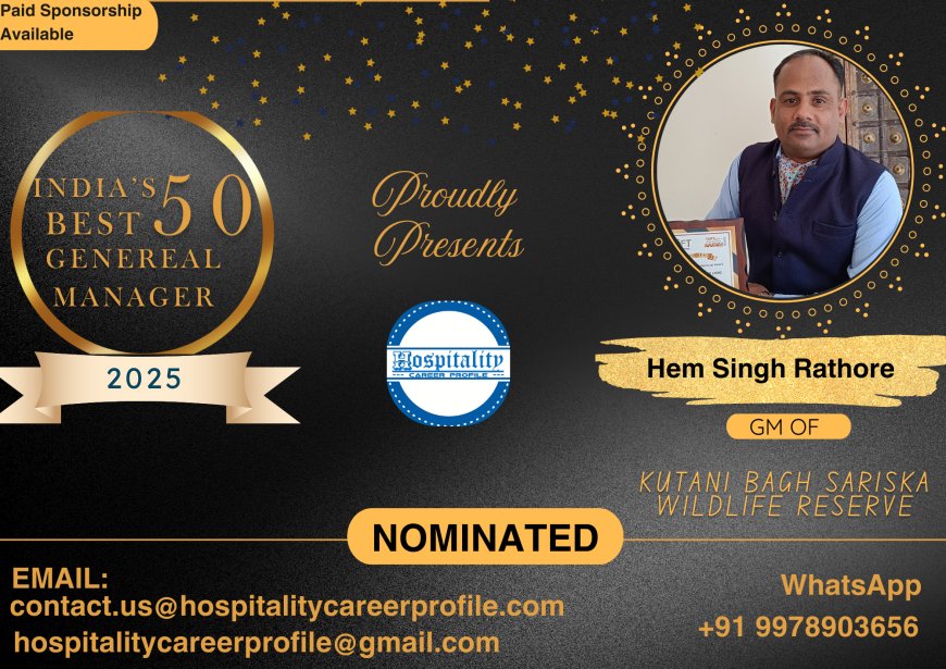 Hem Singh Rathore, GM of Kutani Bagh Sariska Wildlife Reserve, Nominated for India’s 50 Best General Managers 2025