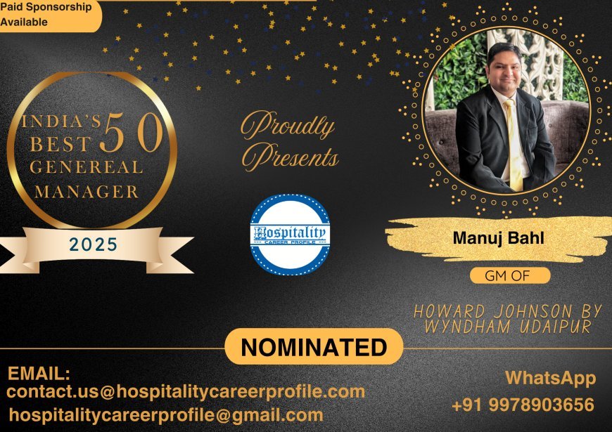 Manuj Bahl, GM of Howard Johnson By Wyndham Udaipur, Nominated for India’s 50 Best General Managers 2025