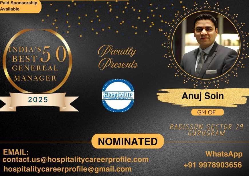 Anuj Soin, GM of Radisson Sector 29 Gurugram, Nominated for India’s 50 Best General Managers 2025