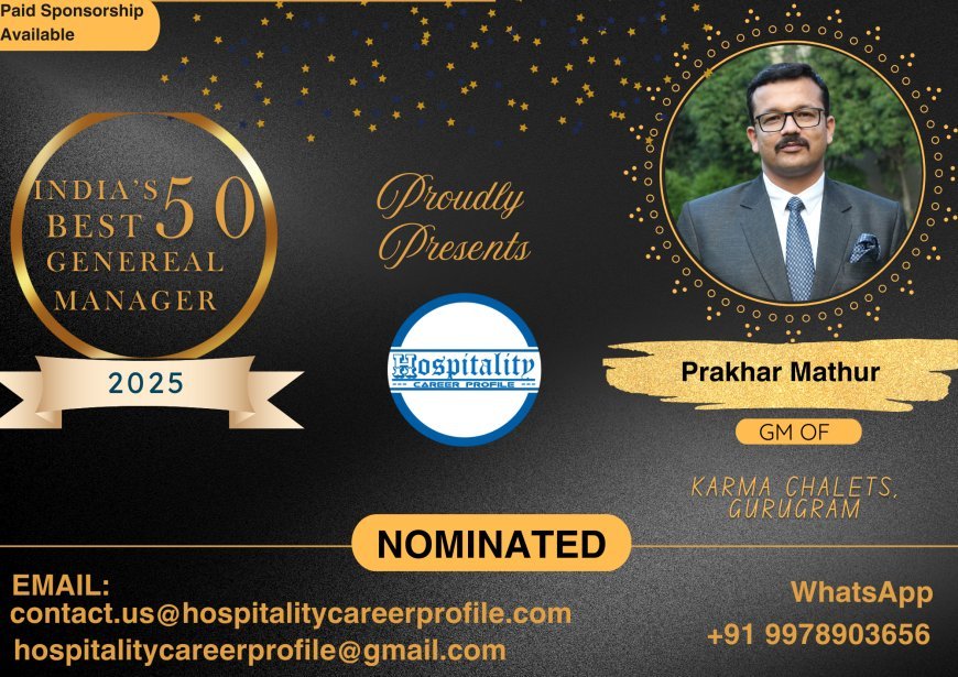Prakhar Mathur, GM of Karma Chalets, Gurugram, Nominated for India’s 50 Best General Managers 2025