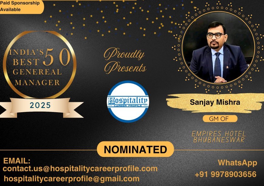 Sanjay Mishra, GM of Empires Hotel Bhubaneswar, Nominated for India’s 50 Best General Managers 2025