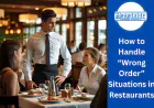 How to Handle “Wrong Order” Situations in Restaurants