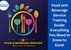 Food and Beverage Service Training Guide: Everything You Need to Know to Excel