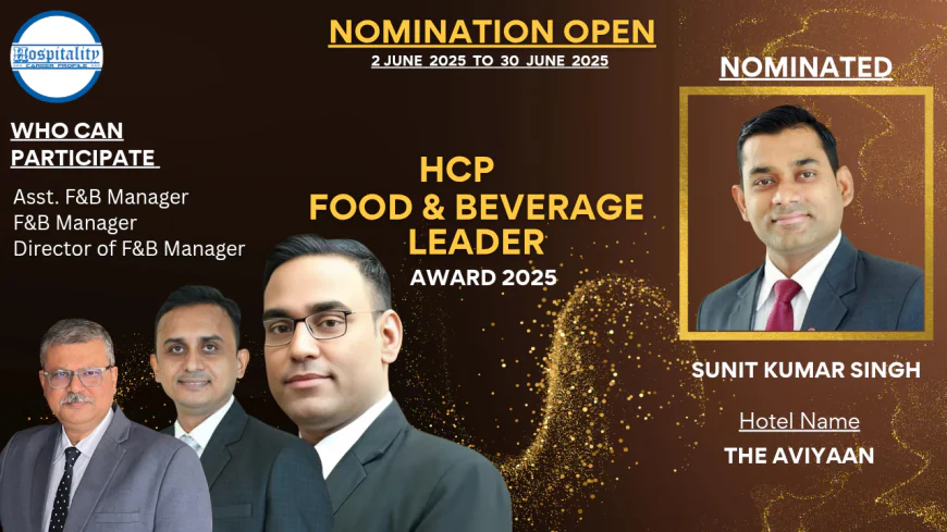 Sunit Kumar Singh: A Dynamic Hospitality Leader – HCP F&B Leader Award 2025 Nominee