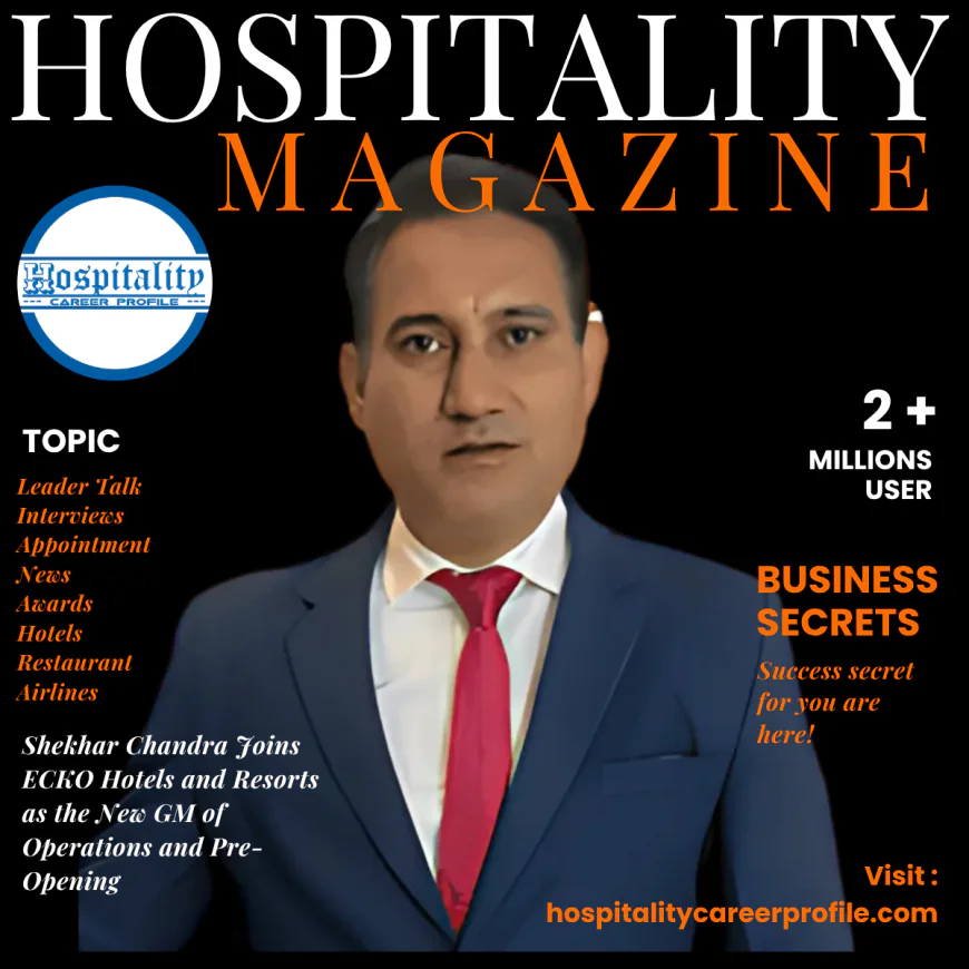 Shekhar Chandra Joins ECKO Hotels and Resorts as the New GM of Operations and Pre-Opening
