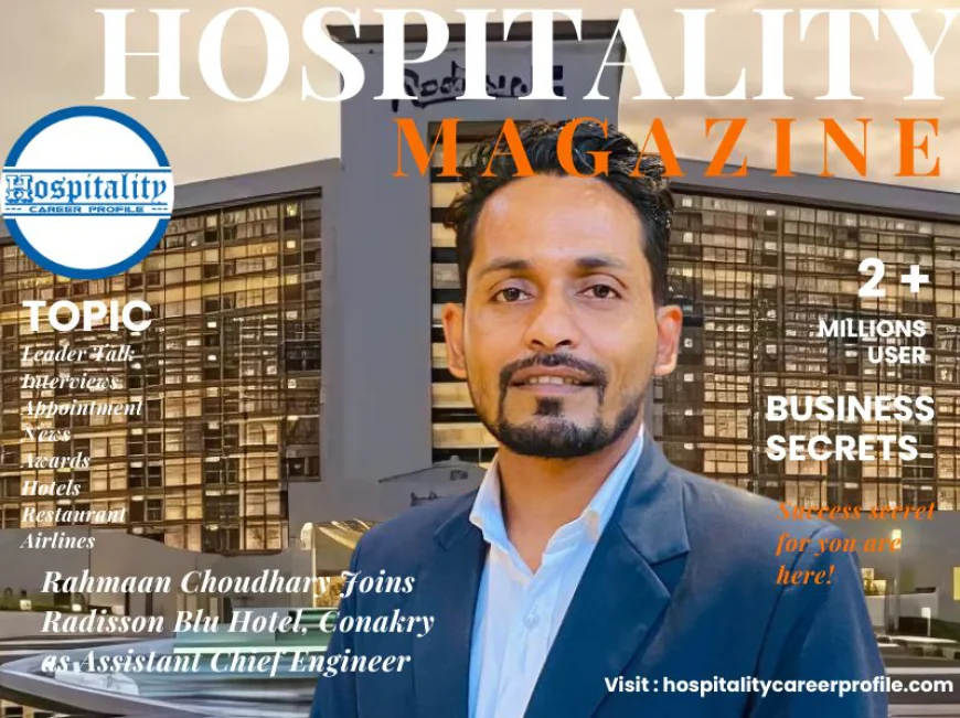 Rahmaan Choudhary Joins Radisson Blu Hotel, Conakry as Assistant Chief Engineer (Pre-Opening)