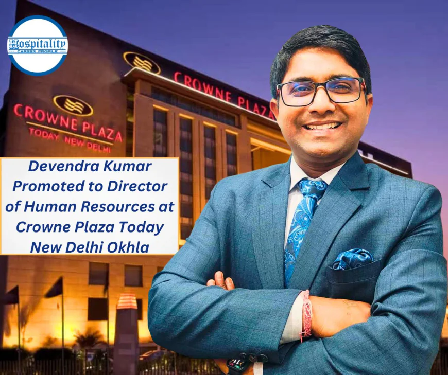 Devendra Kumar Promoted to Director of Human Resources at Crowne Plaza Today New Delhi Okhla