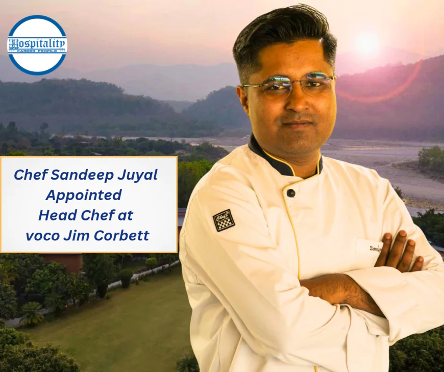 Chef Sandeep Juyal Appointed Head Chef at voco Jim Corbett