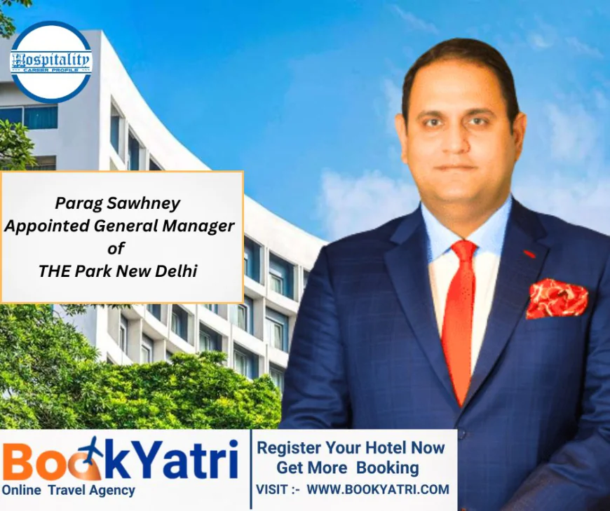 Parag Sawhney Appointed General Manager of THE Park New Delhi