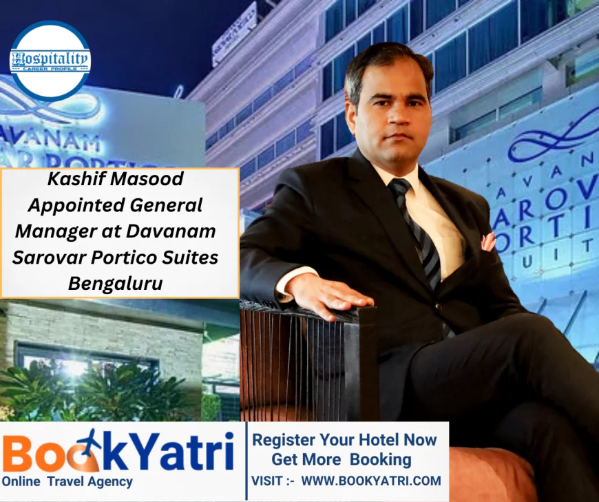 Kashif Masood Appointed General Manager at Davanam Sarovar Portico Suites Bengaluru