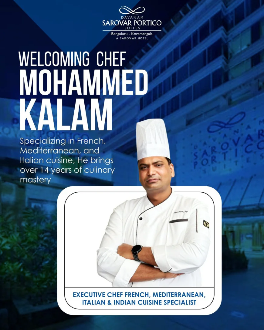 Chef Mohammed Kalam Joins Davanam Sarovar Portico Suites, Bangalore as Executive Chef