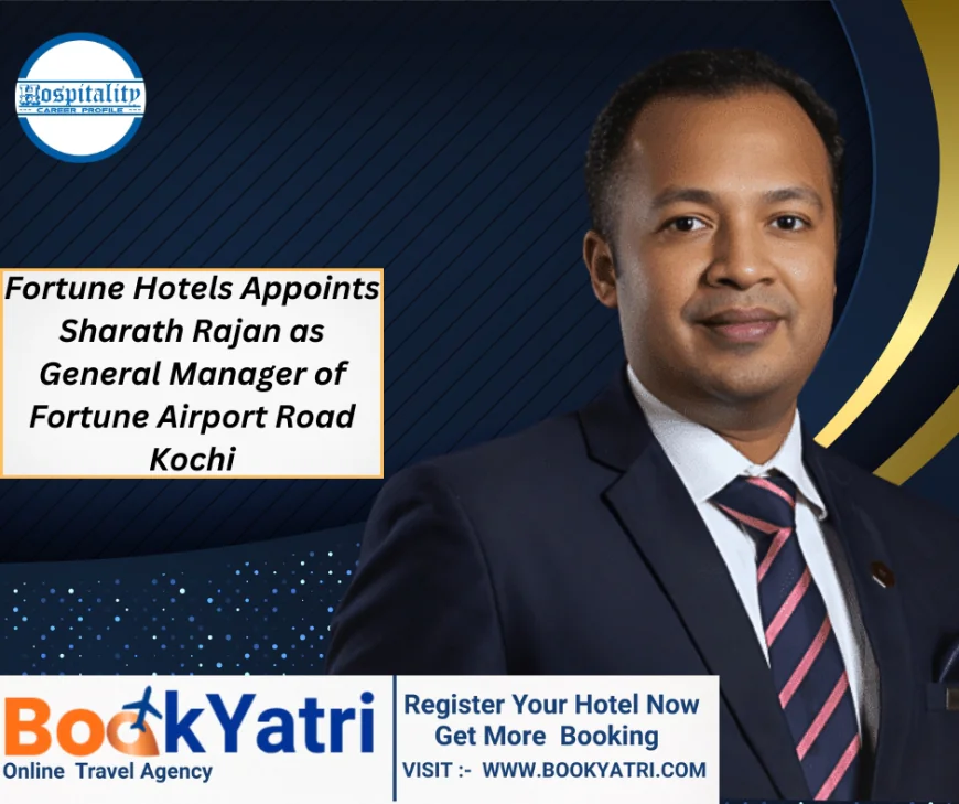 Fortune Hotels Appoints Sharath Rajan as General Manager of Fortune Airport Road Kochi