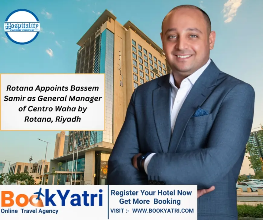 Rotana Appoints Bassem Samir as General Manager of Centro Waha by Rotana, Riyadh