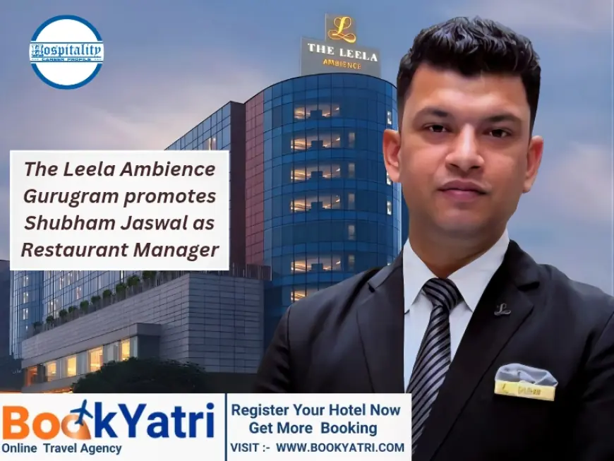The Leela Ambience Gurugram promotes Shubham Jaswal as Restaurant Manager