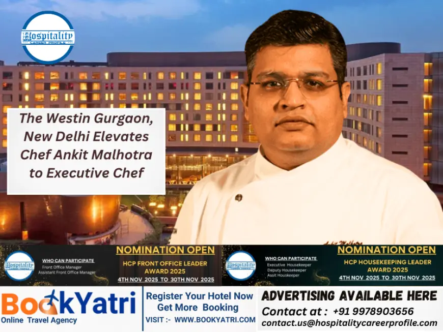 The Westin Gurgaon, New Delhi Elevates Chef Ankit Malhotra to Executive Chef