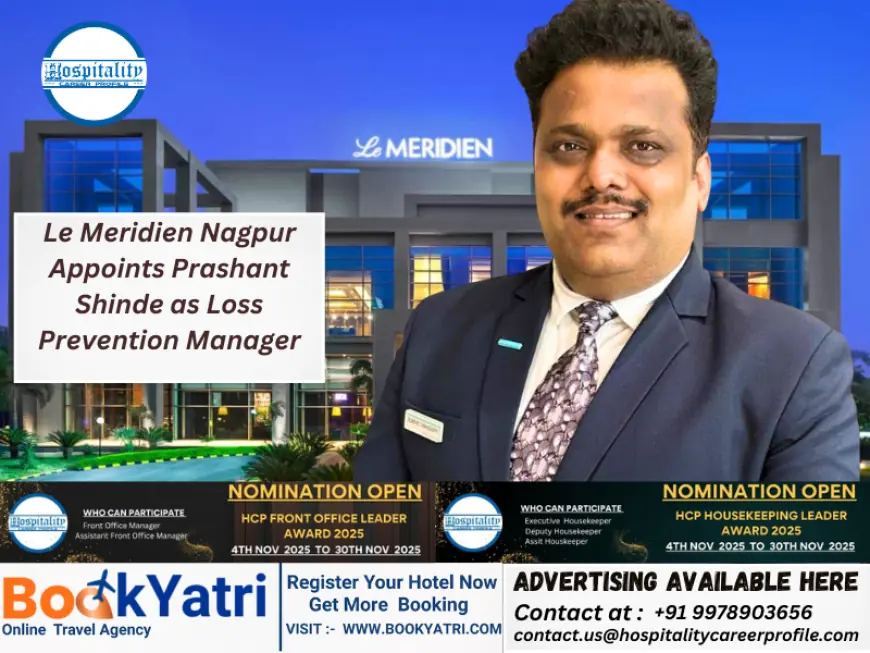 Le Meridien Nagpur Appoints Prashant Shinde as Loss Prevention Manager