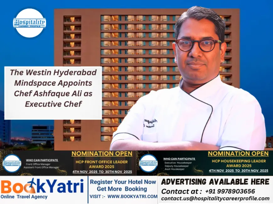 The Westin Hyderabad Mindspace Appoints Chef Ashfaque Ali as Executive Chef