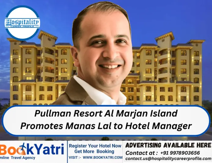 Pullman Resort Al Marjan Island Promotes Manas Lal to Hotel Manager