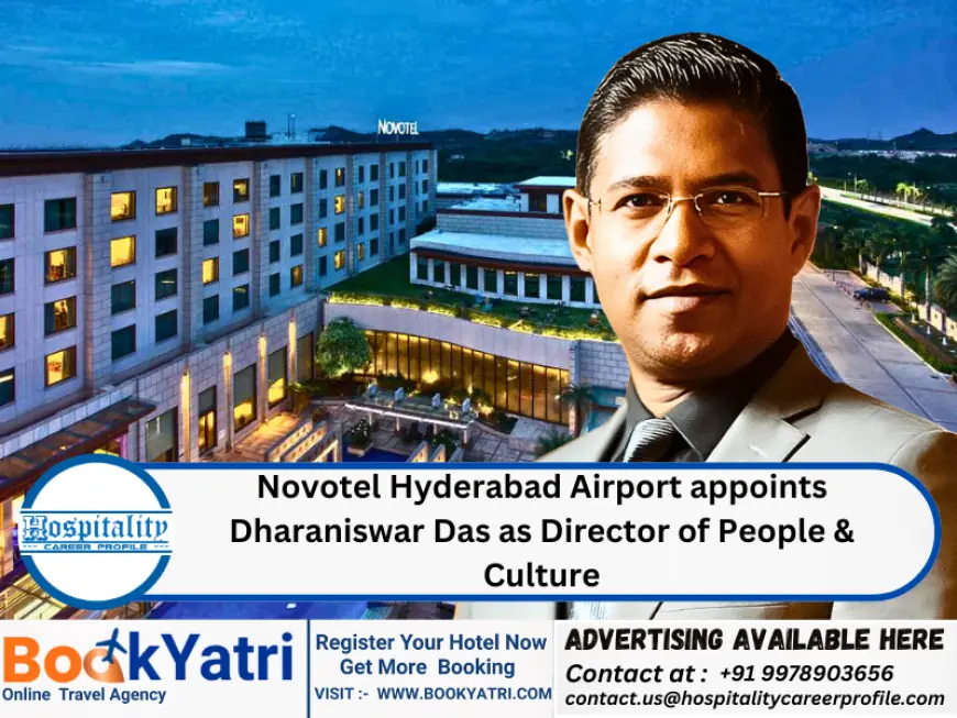 Novotel Hyderabad Airport Appoints Dharaniswar Das as Director of People & Culture