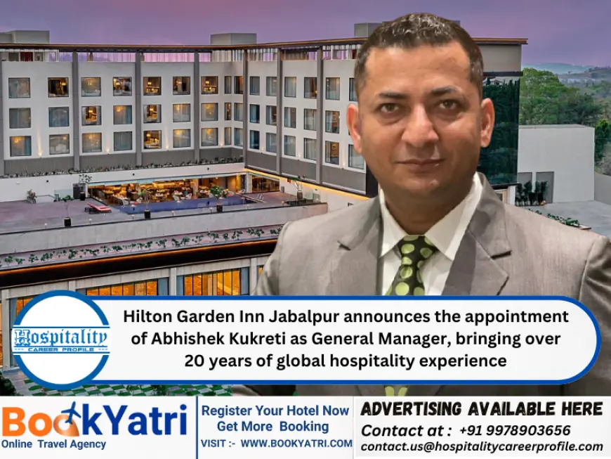 Hilton Garden Inn Jabalpur Appoints Abhishek Kukreti as General Manager