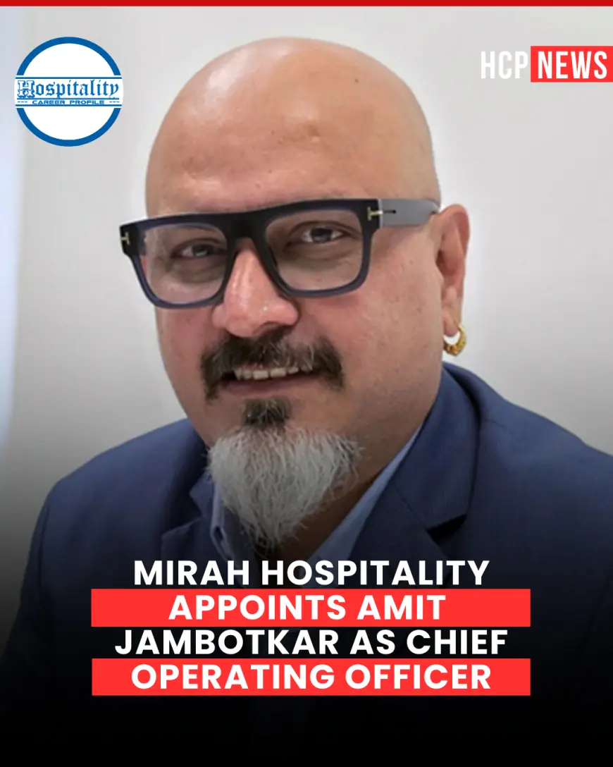 Mirah Hospitality Appoints Amit Jambotkar as Chief Operating Officer