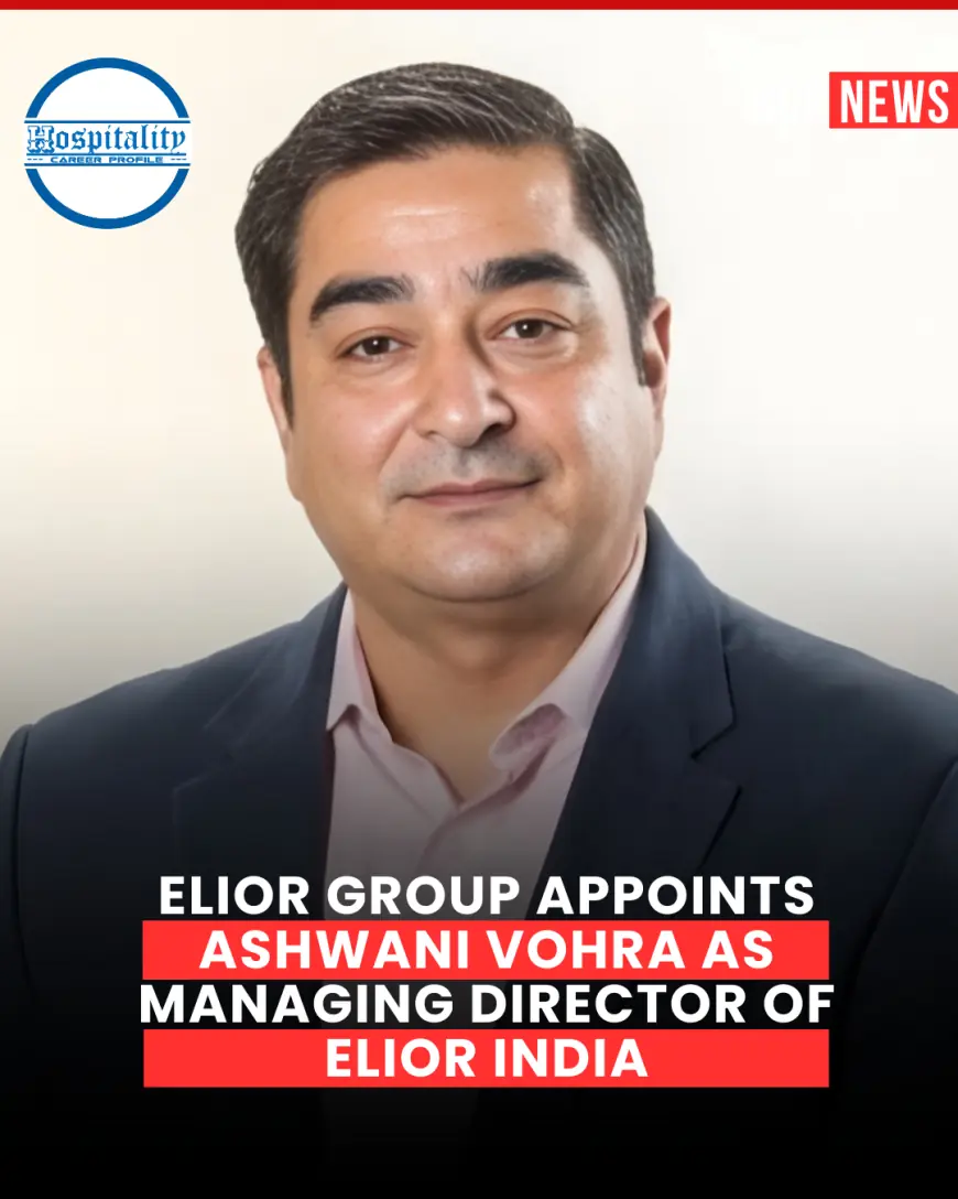 Elior Group Appoints Ashwani Vohra as Managing Director of Elior India