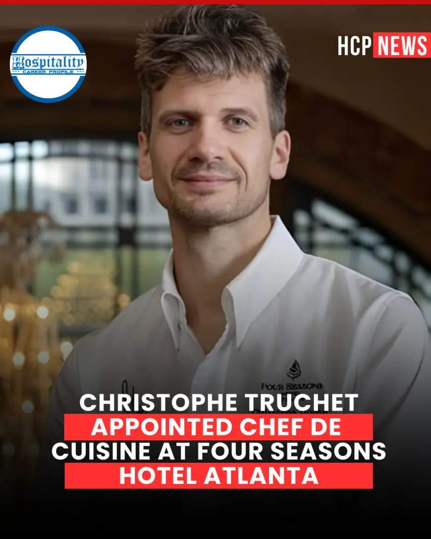 Christophe Truchet Appointed Chef de Cuisine at Four Seasons Hotel Atlanta