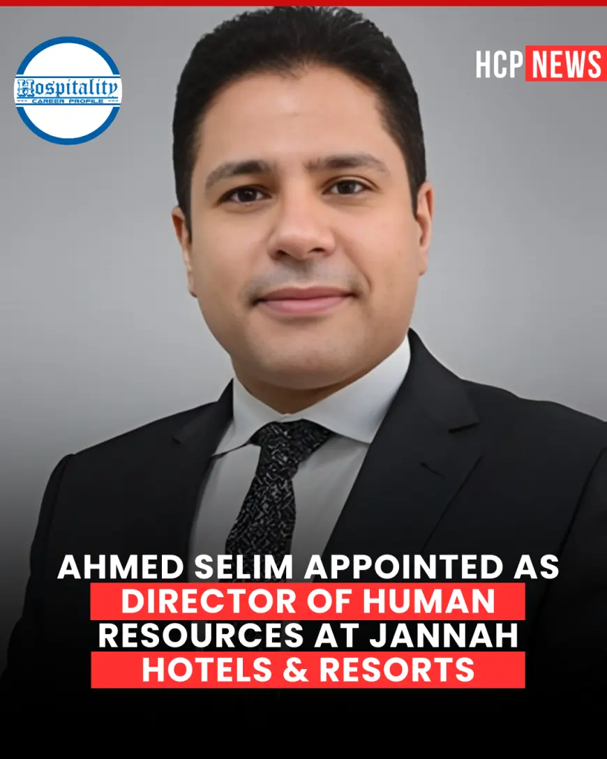 Ahmed Selim Appointed as Director of Human Resources at Jannah Hotels & Resorts